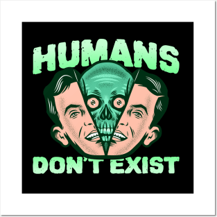 Humans don't exist Posters and Art